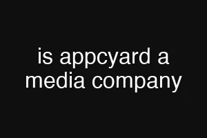 is appcyard a media company